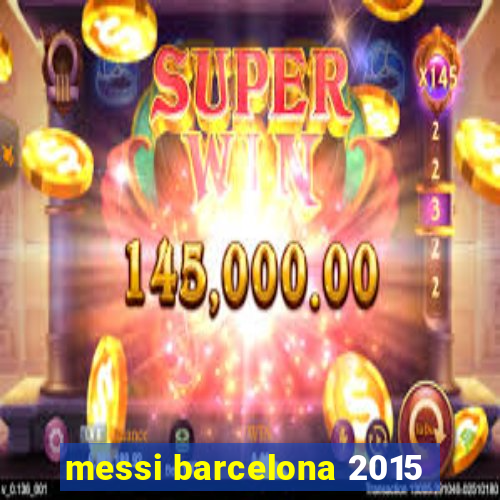 messi barcelona 2015